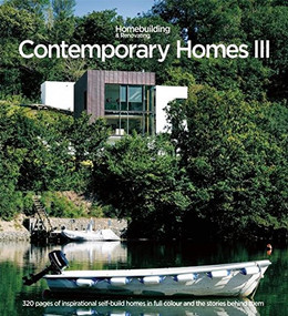 Contemporary Homes 3 (Inspirational Individually Designed Homes) by Homebuilding & Renovating  Magazine, 9781905959907