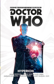 Doctor Who: The Twelfth Doctor Vol. 3: Hyperion - 9781782767442 by Robbie Morrison, George Mann, Daniel Indro, Mariano Laclaustra, 9781782767442