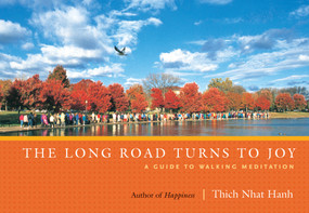 The Long Road Turns to Joy (A Guide to Walking Meditation) by Thich Nhat Hanh, 9781935209928