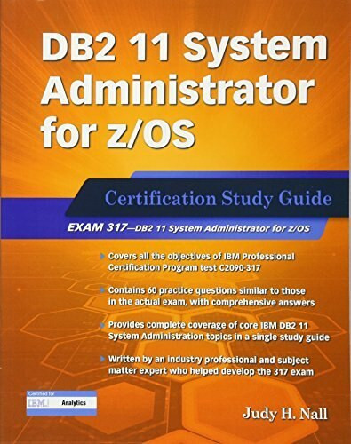 DB2 11 System Administrator for z/OS: Certification Study Guide (Exam 317) by Judy Nall, 9781583478561