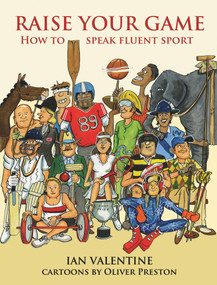 Raise Your Game (How to Speak Fluent Sport) by Ian Valentine, Oliver Preston, 9781846892332