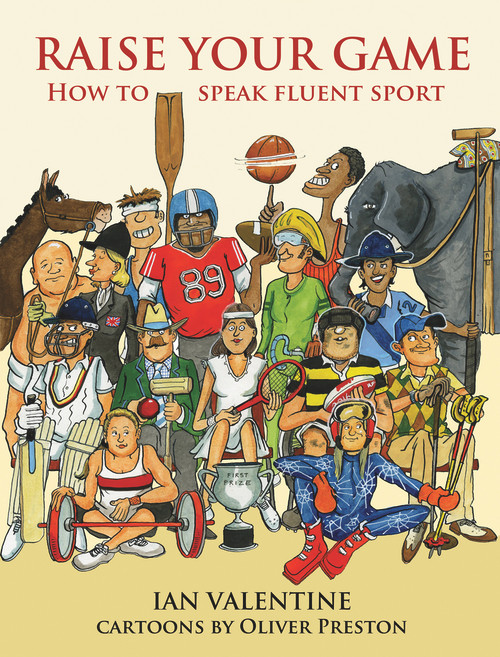 Raise Your Game (How to Speak Fluent Sport) by Ian Valentine, Oliver Preston, 9781846892332