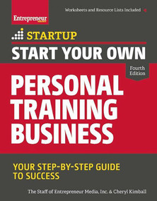 Start Your Own Personal Training Business (Your Step-by-Step Guide to Success) by The Staff of Entrepreneur Media, Inc., Cheryl Kimball, 9781599185958