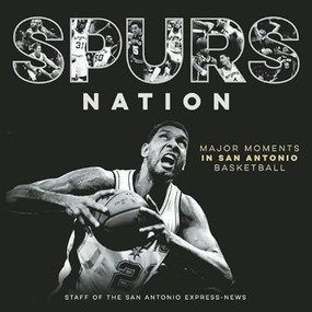 Spurs Nation (Major Moments in San Antonio Basketball) by San Antonio Express-News, Jim Lefko, 9781595347954