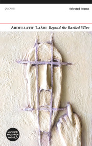 Beyond the Barbed Wire (Selected Poems) by Abdellatif Laabi, André Naffis-Sahely, 9781784100520