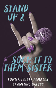 Stand Up & Sock It to Them, Sister (Funny, Feisty Females) by Gwenno Dafydd, 9781910901557