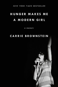 Hunger Makes Me a Modern Girl (A Memoir) by Carrie Brownstein, 9780399184765