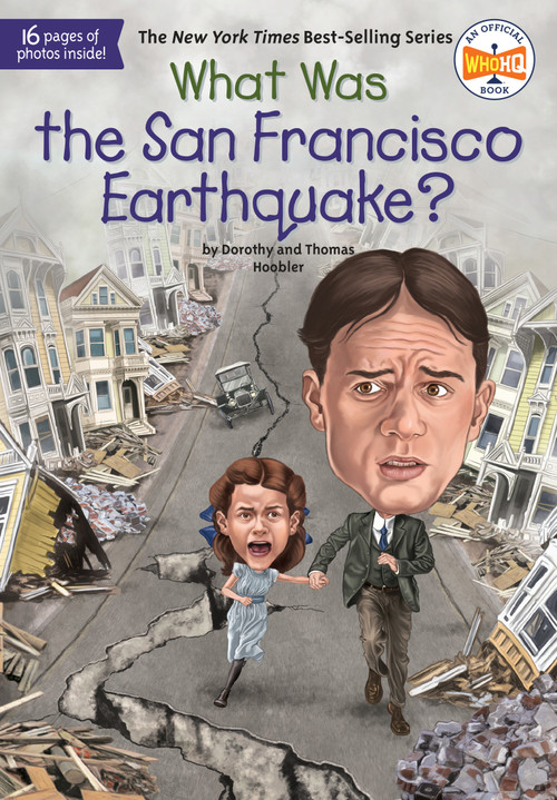 What Was the San Francisco Earthquake? by Dorothy Hoobler, Thomas Hoobler, Who HQ, Ted Hammond, 9780399541599