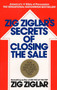 Zig Ziglar's Secrets of Closing the Sale (For Anyone Who Must Get Others to Say Yes!) by Zig Ziglar, 9780425081020
