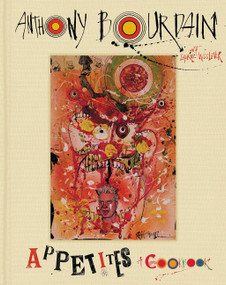 Appetites (A Cookbook) by Anthony Bourdain, Laurie Woolever, 9780062409959
