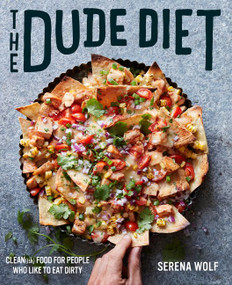 The Dude Diet (Clean(ish) Food for People Who Like to Eat Dirty) by Serena Wolf, 9780062424389