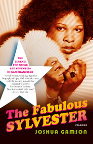 The Fabulous Sylvester (The Legend, the Music, the Seventies in San Francisco) by Joshua Gamson, 9780312425692