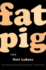 Fat Pig (A Play) by Neil LaBute, 9780571211500