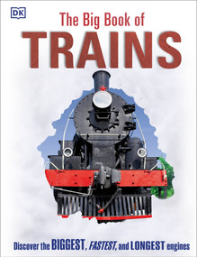 The Big Book of Trains by DK, 9781465453617