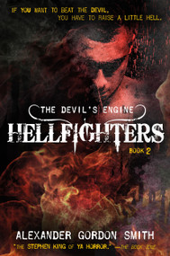 The Devil's Engine: Hellfighters ((Book 2)) by Alexander Gordon Smith, 9780374301729