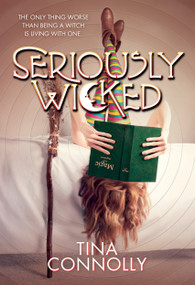 Seriously Wicked (A Novel) - 9780765375179 by Tina Connolly, 9780765375179