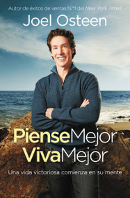Piense Mejor, Viva Mejor (Una vida victoriosa comienza en su mente) (Spanish Edition) by Joel Osteen, 9780892969296