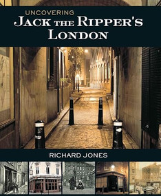 Uncovering Jack the Ripper's London by Richard Jones, 9781780095073