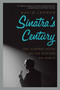 Sinatra's Century (One Hundred Notes on the Man and His World) - 9780061780073 by David Lehman, 9780061780073