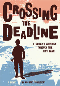 Crossing the Deadline (Stephen's Journey Through the Civil War) - 9781585369522 by Michael Shoulders, 9781585369522