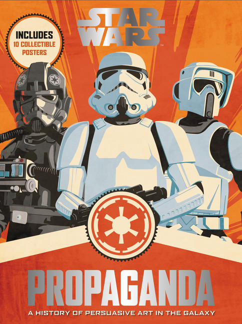 Star Wars Propaganda (A History of Persuasive Art in the Galaxy) by Pablo Hidalgo, 9780062466822