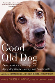 Good Old Dog (Expert Advice for Keeping Your Aging Dog Happy, Healthy, and Comfortable) by Nicholas H. Dodman, 9780547662411