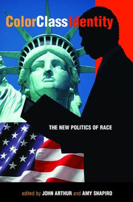 Color - Class - Identity (The New Politics Of Race) by John Arthur, Amy Shapiro, 9780813331157