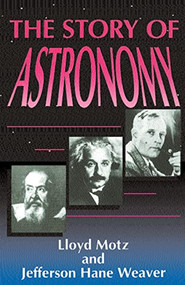 The Story Of Astronomy by Lloyd Motz, Jefferson Hane Weaver, 9780738205861