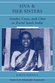 Siva And Her Sisters (Gender, Caste, And Class In Rural South India) by Karin Kapadia, 9780813334912