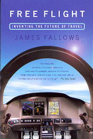 Free Flight (Inventing the Future of Travel) by James Fallows, 9781586481407