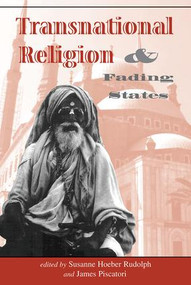 Transnational Religion And Fading States by Susanne H Rudolph, James Piscatori, 9780813327686