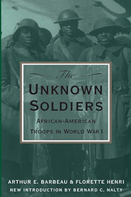 The Unknown Soldiers (African-American Troops in World War I) by Arthur E. Barbeau, Florette Henri, Bernard C. Nalty, 9780306806940