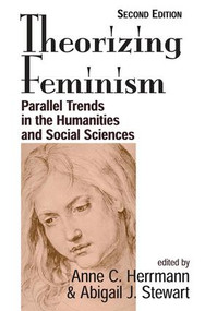 Theorizing Feminism (Parallel Trends In The Humanities And Social Sciences, Second Edition) by Anne C. Herrmann, Abigail J. Stewart, 9780813367880