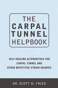 The Carpal Tunnel Helpbook by Scott Fried, Valerie Prescott, 9780738204550