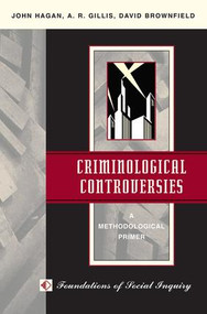 Criminological Controversies (A Methodological Primer) by John L Hagan, A. R. Gillis, David Brownfield, A R Gillis, 9780813310848