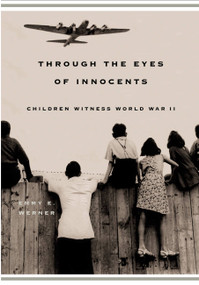 Through The Eyes Of Innocents (Children Witness World War II) by Emmy E Werner, 9780813338682