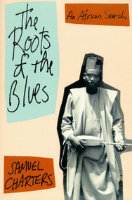 The Roots Of The Blues (An African Search) by Samuel Charters, 9780306804458