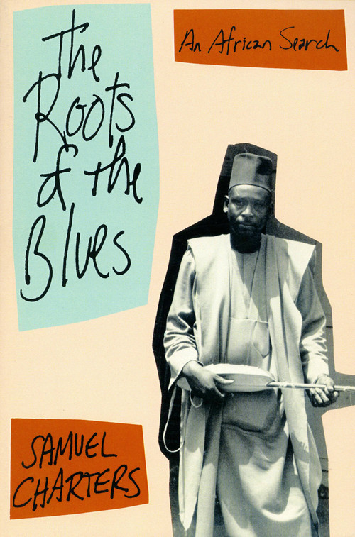 The Roots Of The Blues (An African Search) by Samuel Charters, 9780306804458