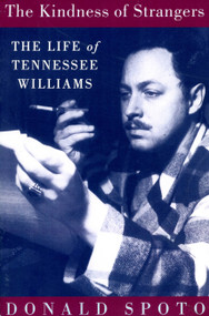 The Kindness Of Strangers (The Life Of Tennessee Williams) by Donald Spoto, 9780306808050