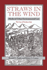 Straws In The Wind (Medieval Urban Environmental Law--the Case Of Northern Italy) by Ronald E Zupko, 9780813329727