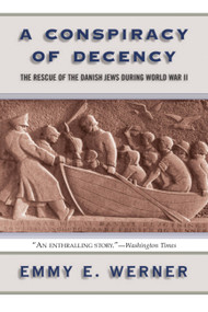 A Conspiracy Of Decency (The Rescue Of The Danish Jews During World War II) by Emmy E Werner, 9780813342788