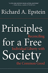 Principles For A Free Society (Reconciling Individual Liberty With The Common Good) by Richard A. Epstein, 9780738208299