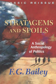 Stratagems And Spoils (A Social Anthropology Of Politics) by F.g. Bailey, 9780813339337