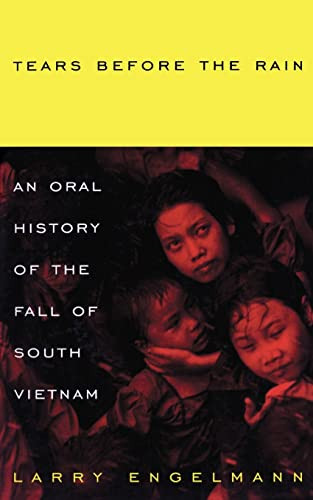 Tears Before The Rain (An Oral History of the Fall of South Vietnam) by Larry Engelmann, 9780306807893