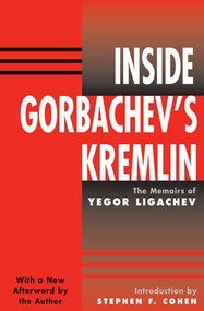 Inside Gorbachev's Kremlin (The Memoirs Of Yegor Ligachev) by Yegor Ligachev, 9780813328874