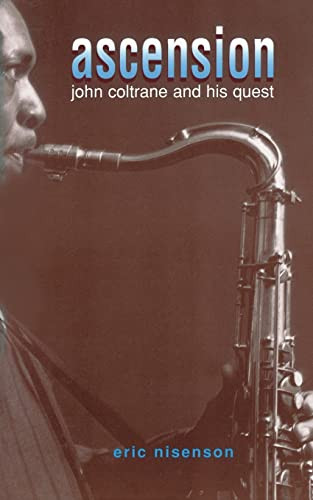 Ascension (John Coltrane And His Quest) by Eric Nisenson, 9780306806445