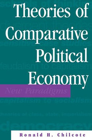Theories Of Comparative Political Economy by Ronald H Chilcote, 9780813310190