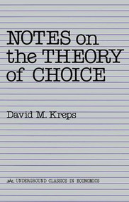 Notes On The Theory Of Choice by David Kreps, 9780813375533