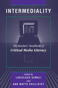 Intermediality (Teachers' Handbook Of Critical Media Literacy) by Ladislaus Semali, Ann Watts Pailliotet, 9780813334806