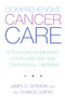 Comprehensive Cancer Care (Integrating Alternative, Complementary And Conventional Therapies) by James Gordon, Sharon Curtin, 9780738204864